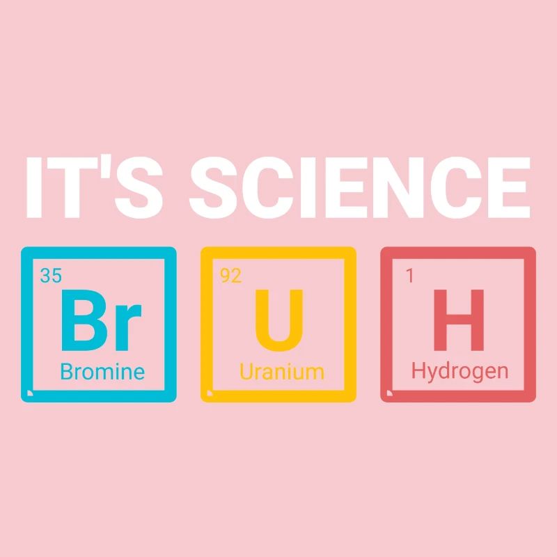 It’s Science Bruh Funny Nerd Humor Design