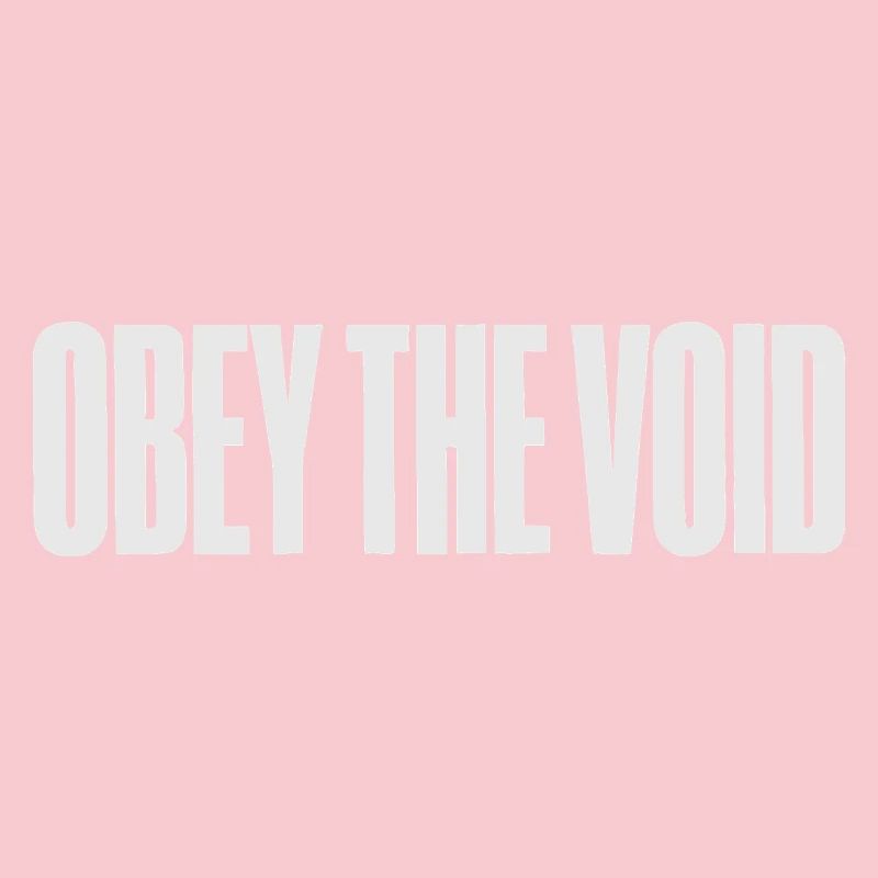 Obey the Void Bold Typographic Art