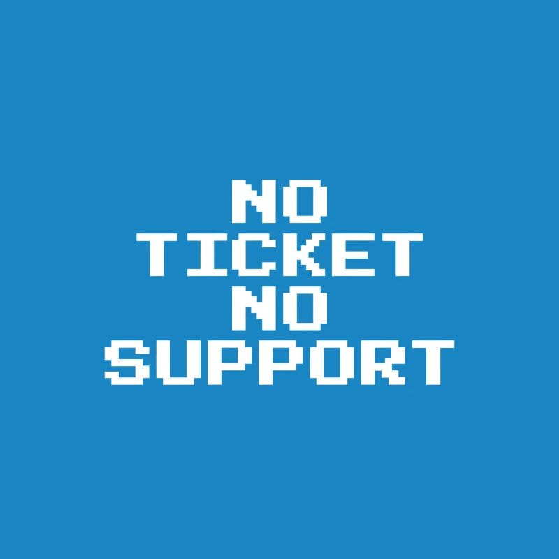 No Ticket No Support Pixel 8 Bit