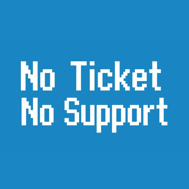 No Ticket No Service IT Support 8 bit pixel