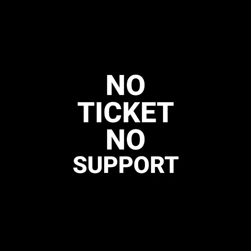 No Ticket No Support Computer Scientist IT Administrator