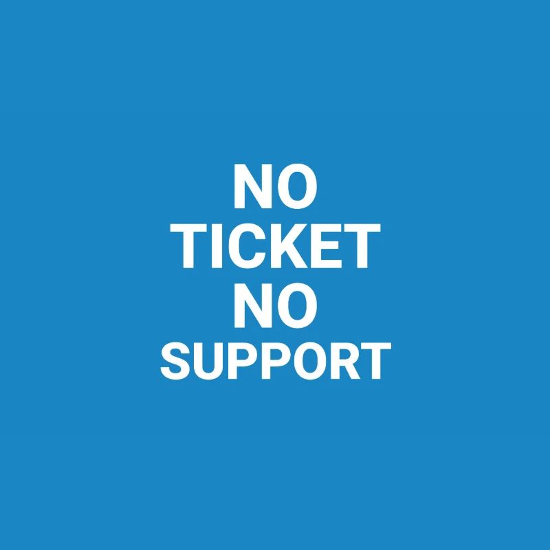 No Ticket No Support Computer Scientist IT Administrator