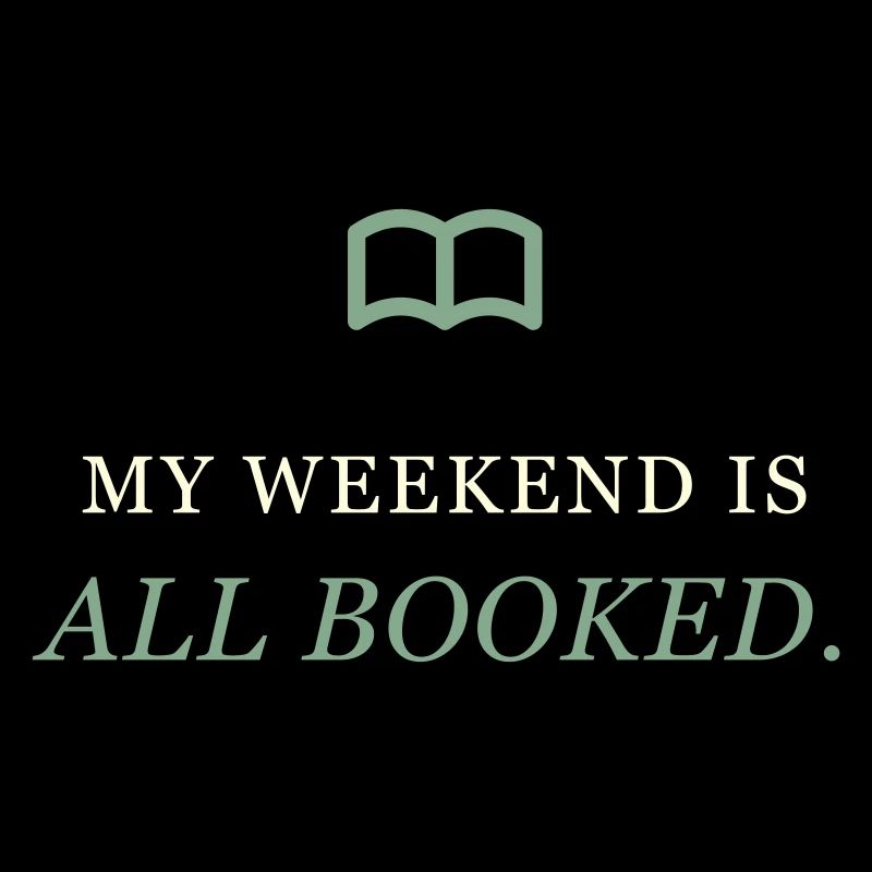 Book Lover "My Weekend Is All Booked"