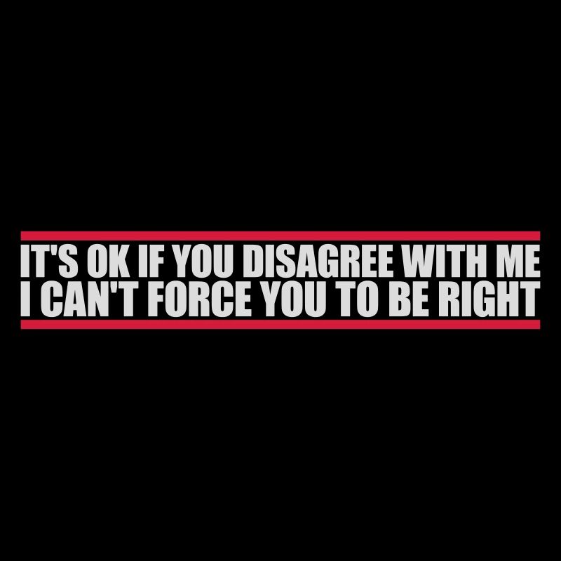 you disagree with me