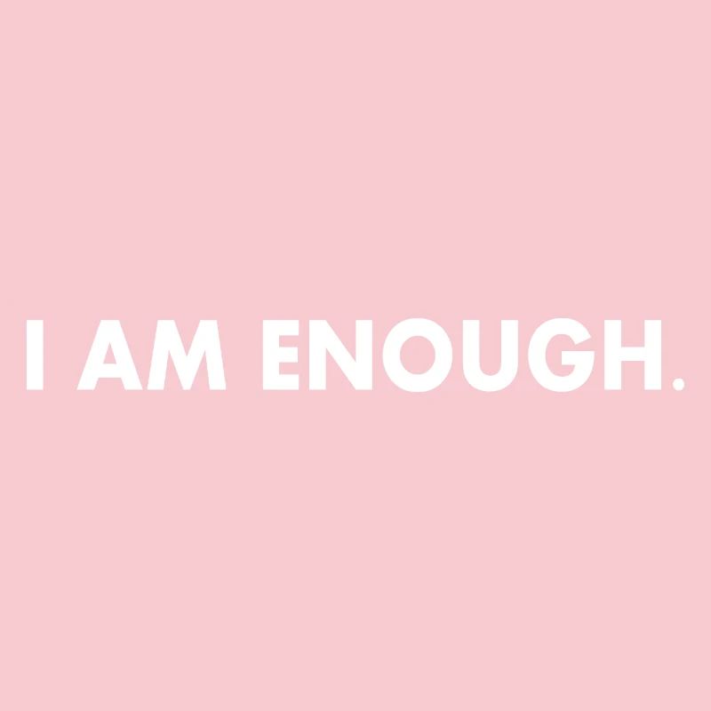 I am enough