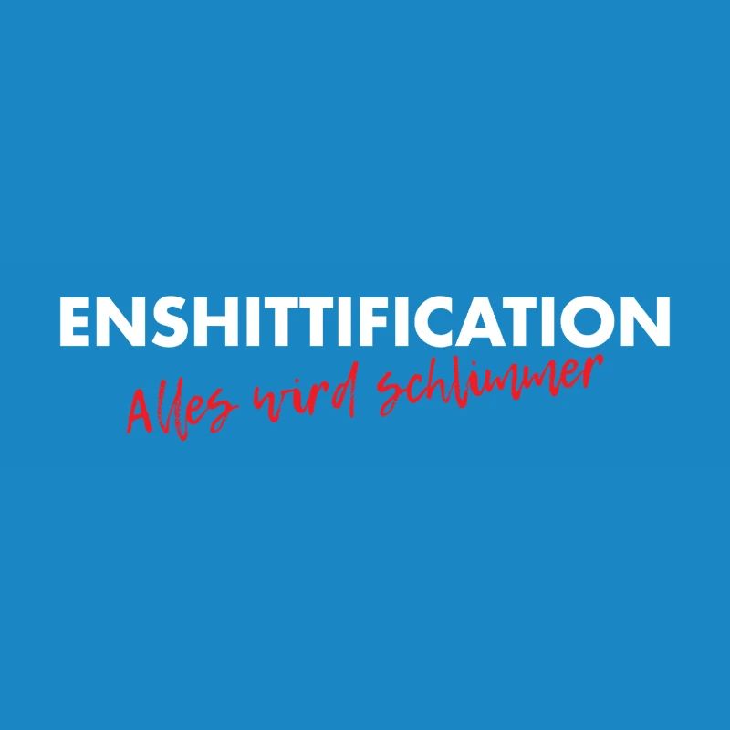 Enshittification - alles wird schlimmer!