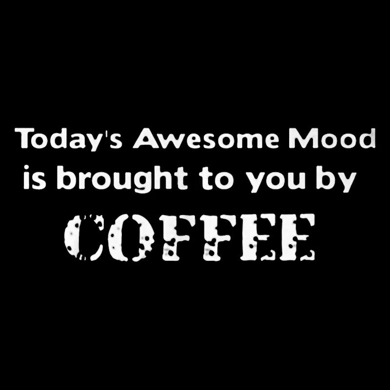 Coffee Awesome Mood