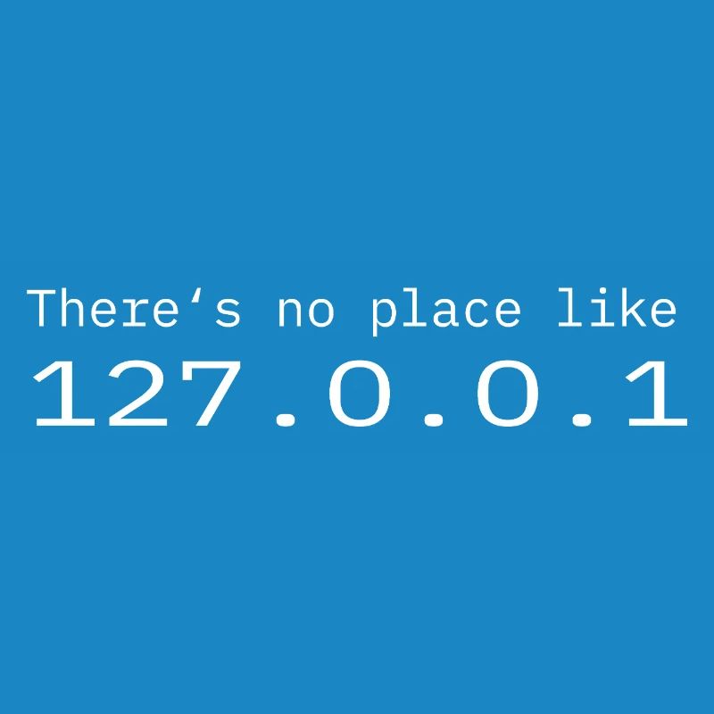 Programmierer Nerd IT Kein Ort wie Localhost
