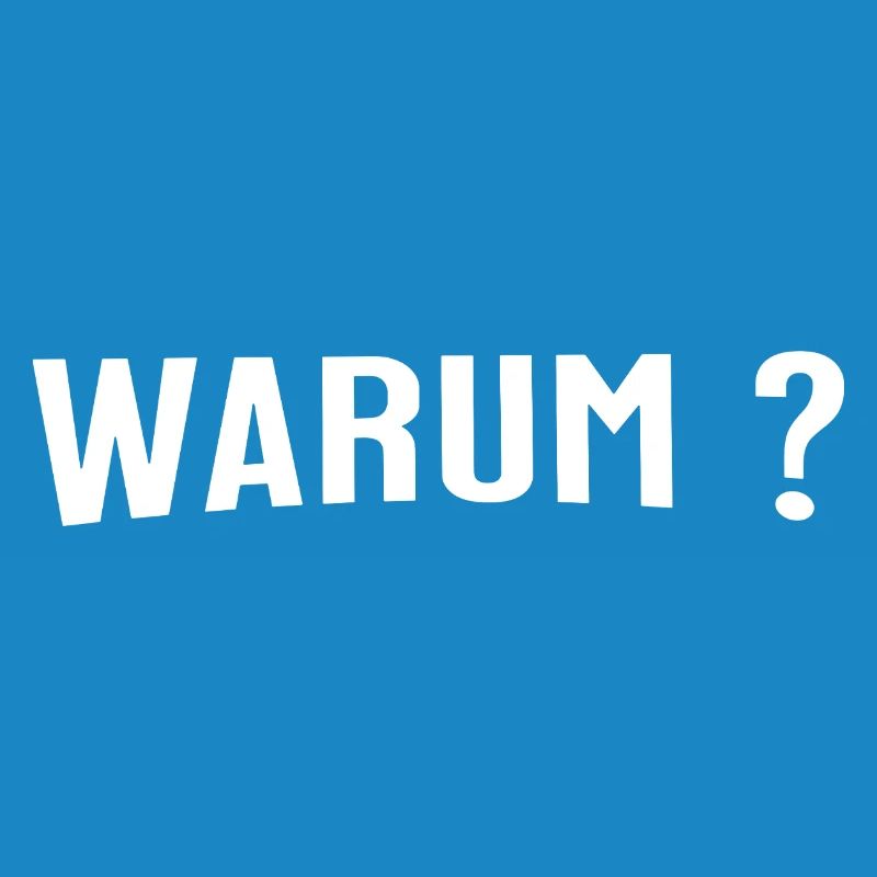 Warum ? - Eine einfache Frage
