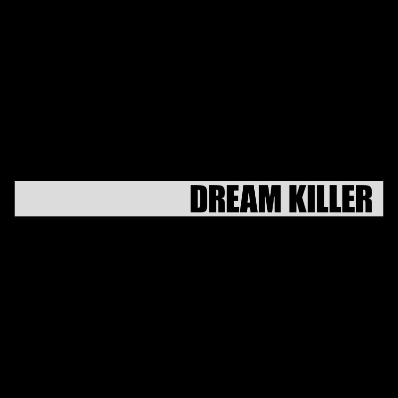 dream killer Pessimisten Zitat