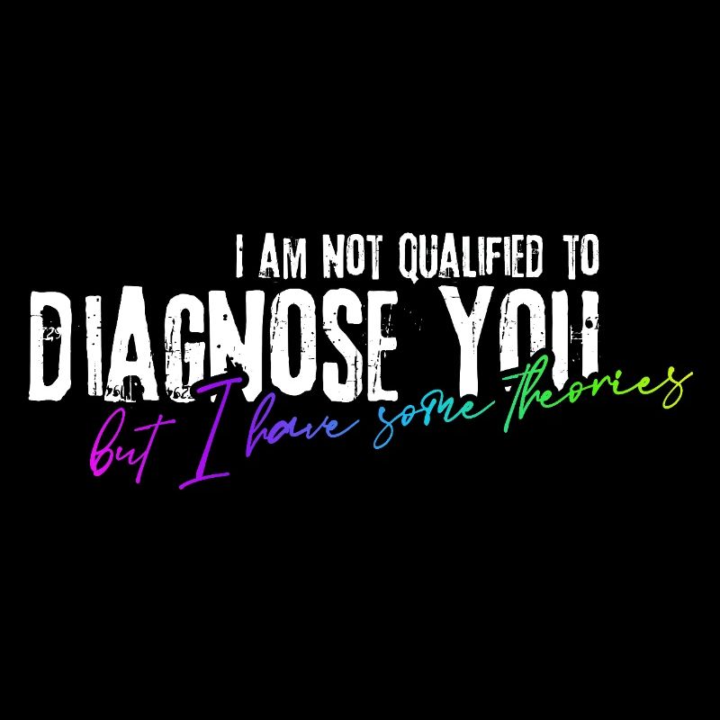 Je ne suis pas qualifié pour vous diagnostiquer !