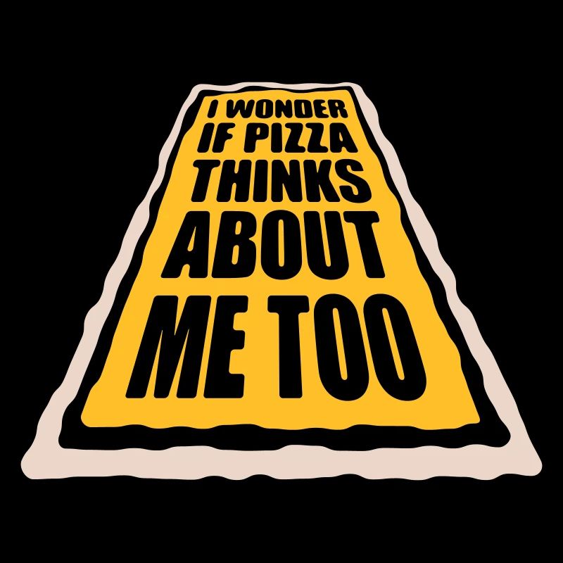 pizza thinks about me