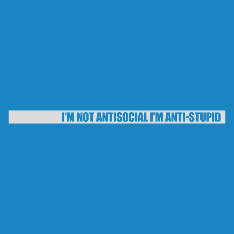 pas antisocial anti-stupide