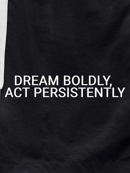 Dream boldly, act persistently