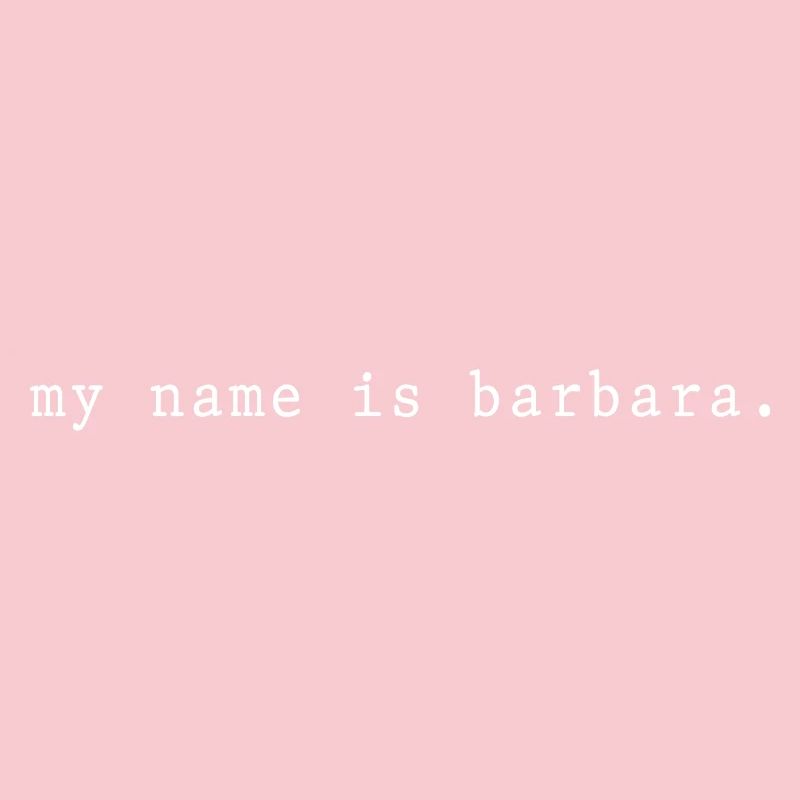 My name is Barbara
