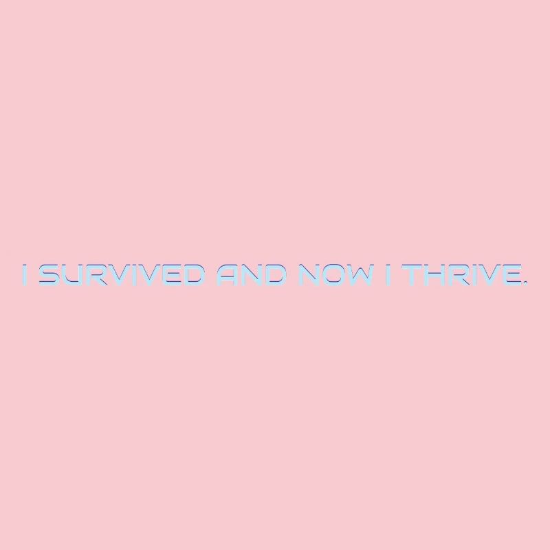 I_survived_and_now_I_thrive