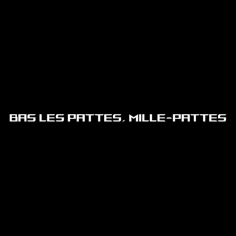 BAS LES PATTES, MILLE-PATTES