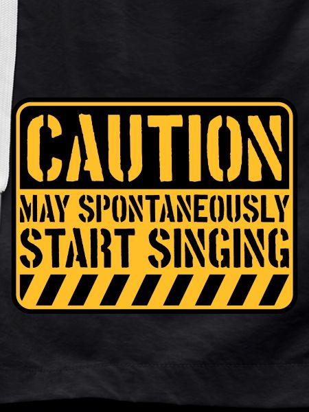 may spontaneously start singing