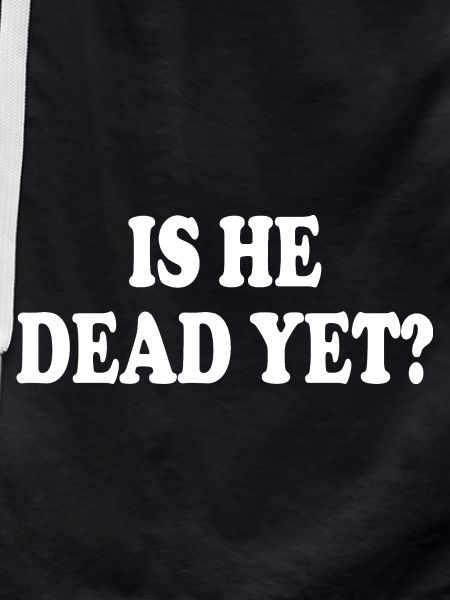 is he dead yet