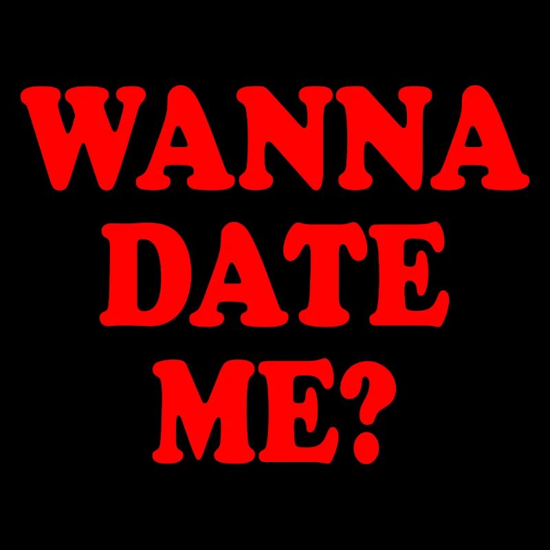 wanna date me