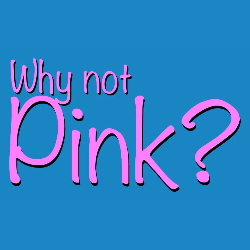 Why not pink?