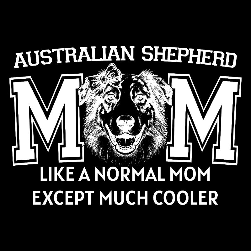 Proud Aussie Mom Australian Shepherd Dog Lover