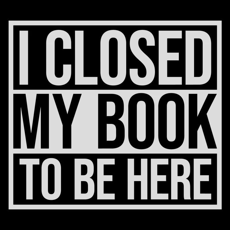 I closed my book