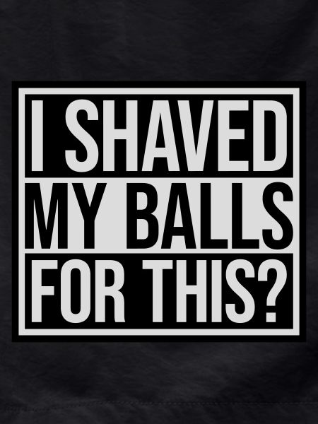 I shaved my balls