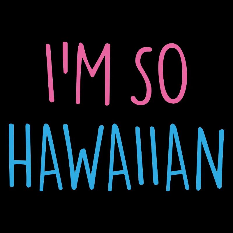 JE SUIS TELLEMENT HAWAÏEN