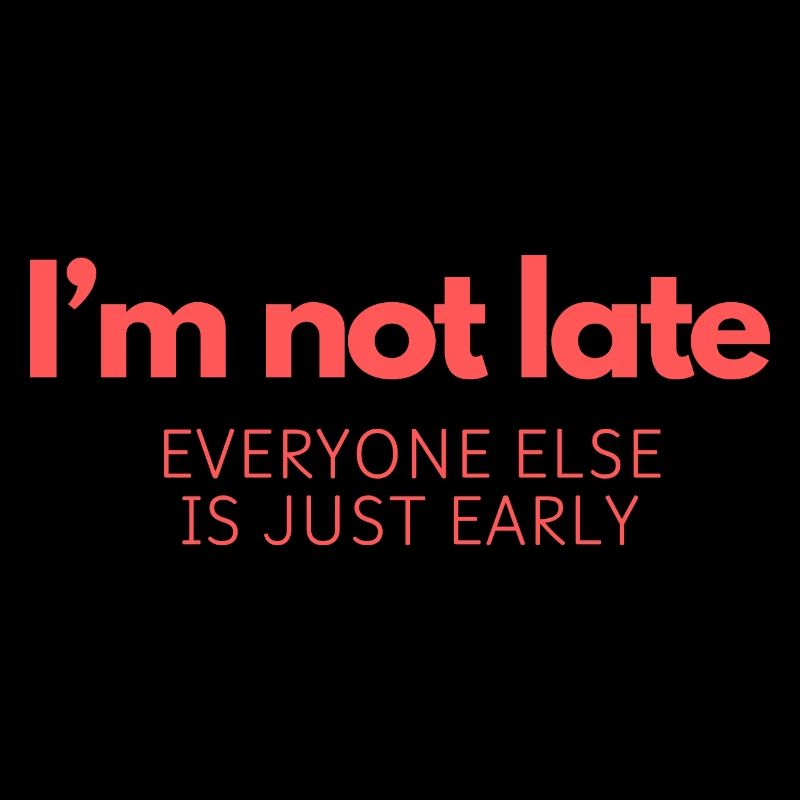 I'm Not Late!