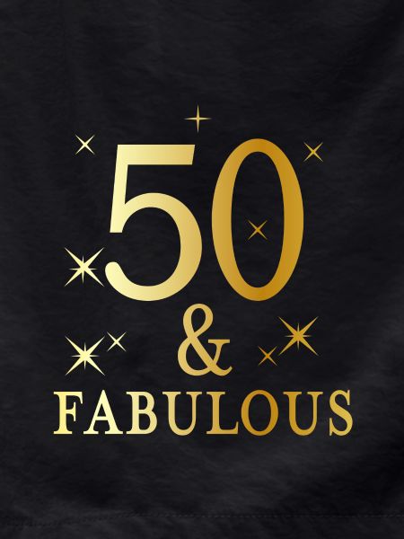 50 and fabulous