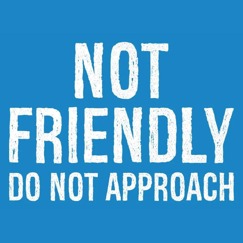 not friendly do not approach