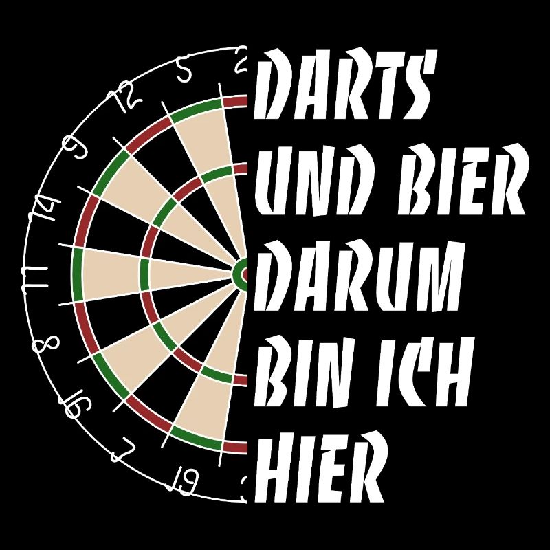 Darts und Bier darum bin ich hier - Dart Spruch