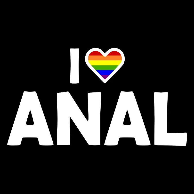 I love anal