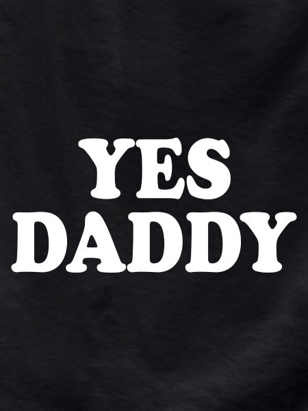 Yes daddy