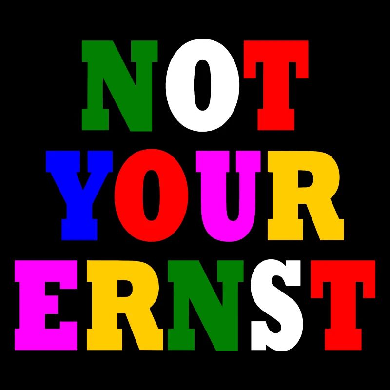 Not your ernst