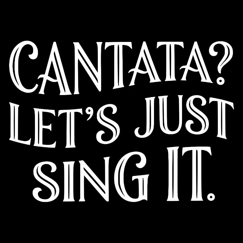 Kantate Lustig Spruch Klassik Musik Sing It