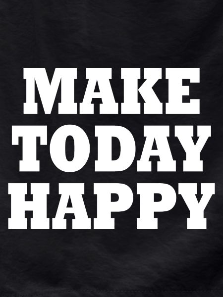 Make today happy