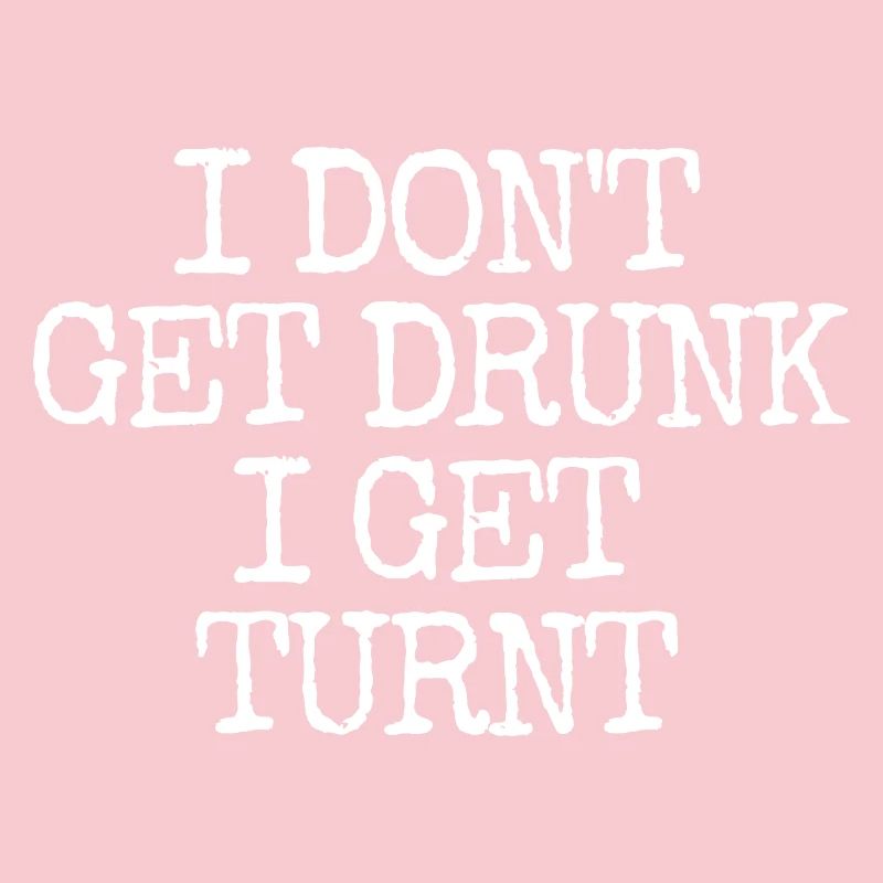 I'm not getting drunk, I'm going totally crazy