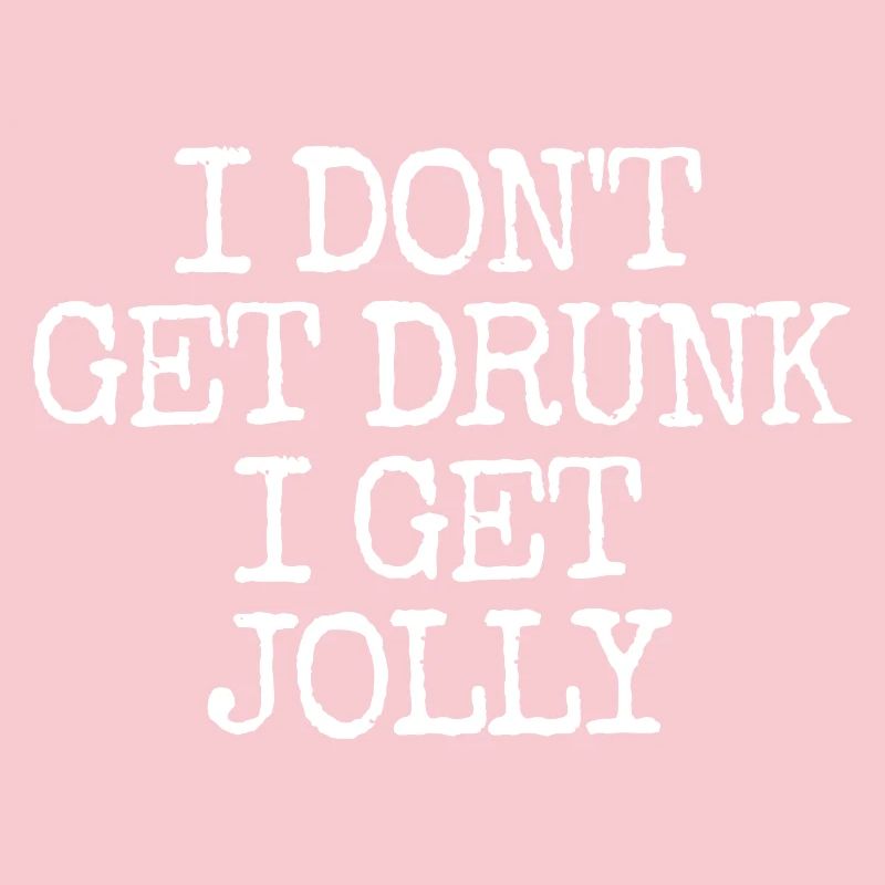 I don't get drunk, I get merry and