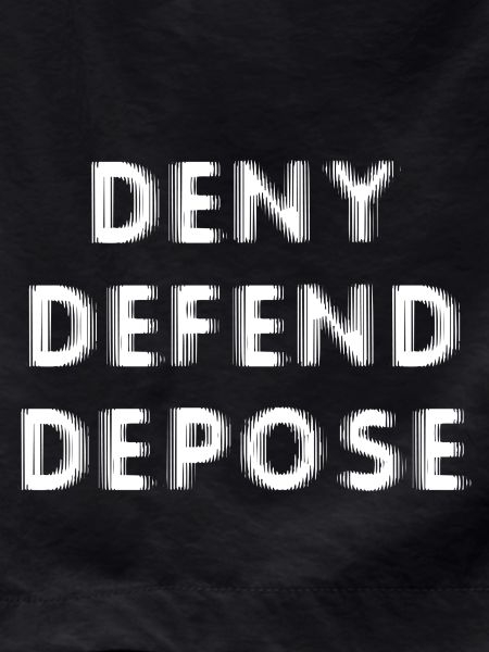 Deny Defend Depose