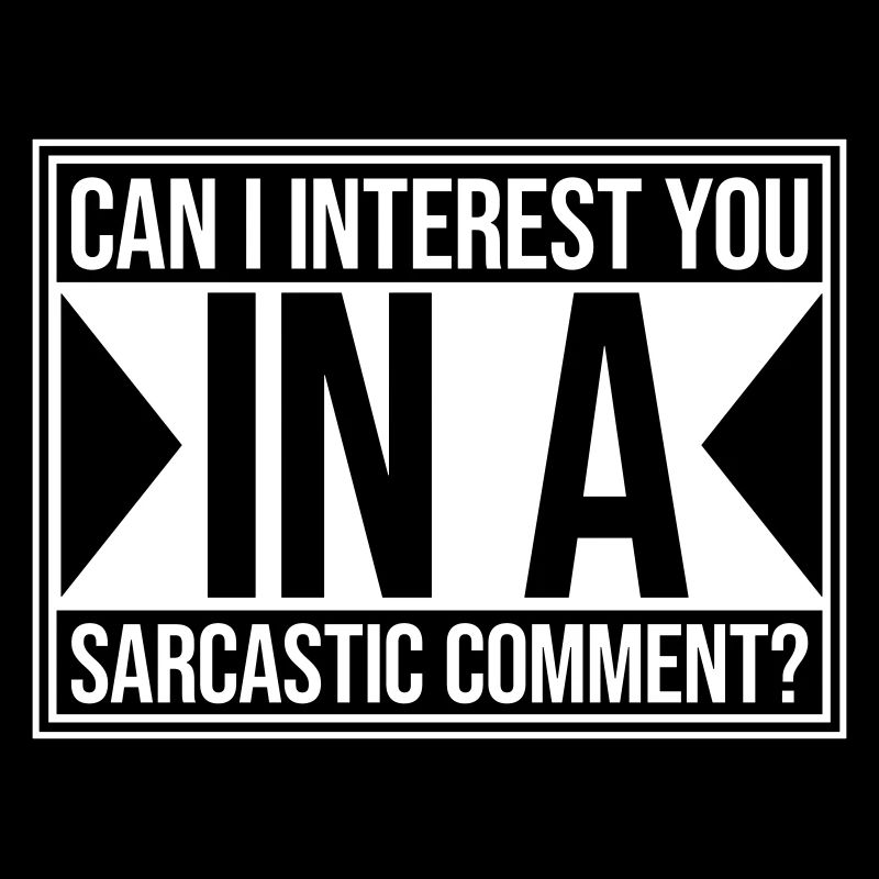 Can I Interest You In A Sarcastic Comment Lustig