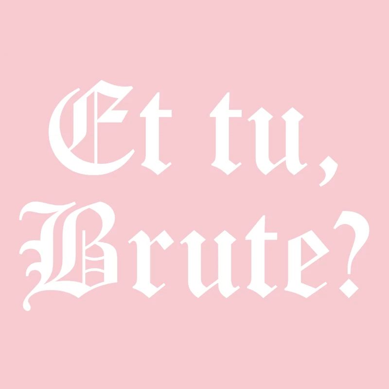 Et tu, Brute? Gothic Quote Tee