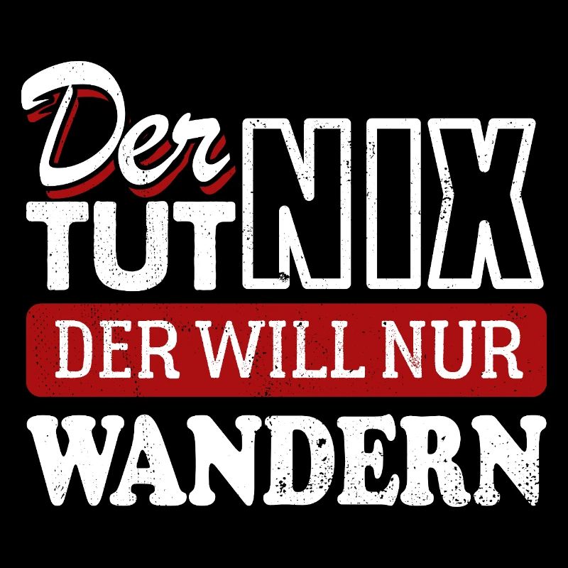 Der tut nix der will nur wandern - Spruch