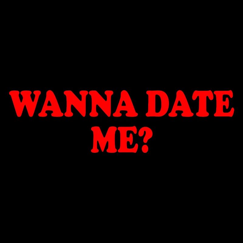 wanna date me