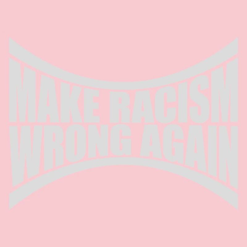 make racism wrong again