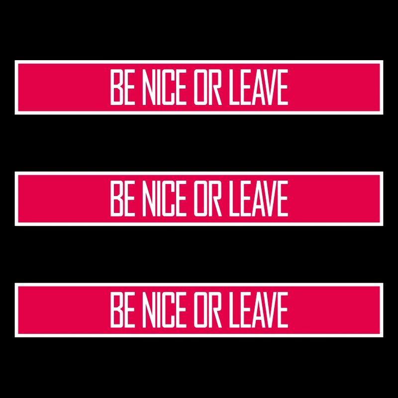 Be Nice Or Leave Lustig Statement Haltung Spruch