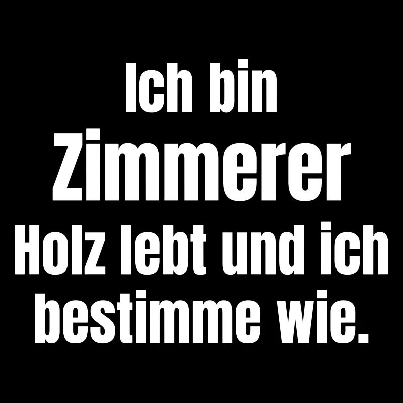 Ich bin Zimmerer – Holz liebt, ich bestimme