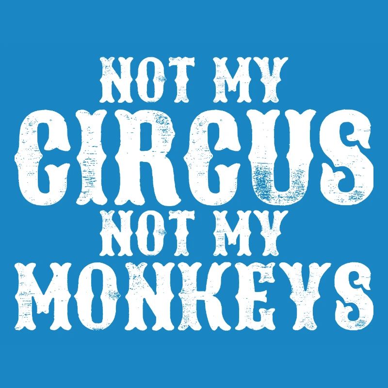 Pas mon cirque, pas mes singes