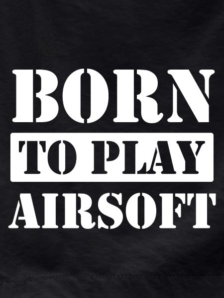 Born to Play Airsoft